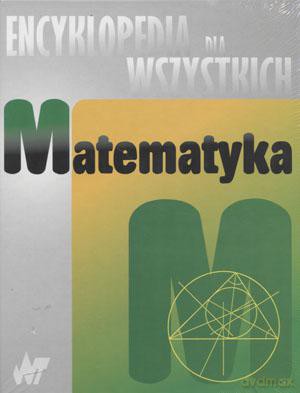 Matematyka. Encyklopedia Dla Wszystkich - Praca Zbiorowa [KSIĄŻKA]