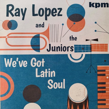 Ray Lopez & The Juniors: We Ve Got Latin Soul [Winyl]