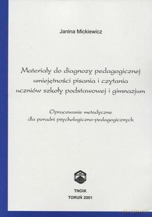 Materiały Do Diagnozy Pedagogicznej Umiejętności Pisania I Czytania Uczniów Szkoły Podstawowej I Gimnazjum - Janina Mickiewicz [KSIĄŻKA]