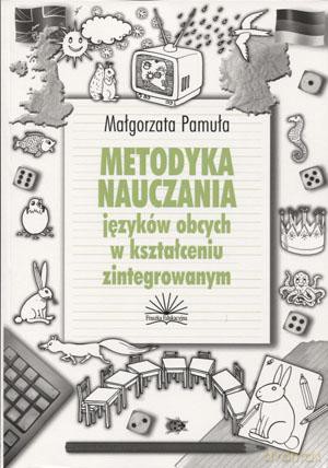 Metodyka Nauczania Języków Obcych W Kształceniu Zintegrowanym - Małgorzata Pamuła [KSIĄŻKA]