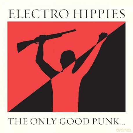 Electro Hippies: The Only Good Punk Is A Dead One [CD]