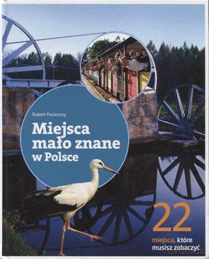 Miejsca Mało Znane W Polsce. 22 Miejsca, Które Musisz Zobaczyć - Praca Zbiorowa [KSIĄŻKA]