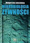 Mikrobiologia Żywności. Podręcznik - Małgorzata Jałosińska [KSIĄŻKA]