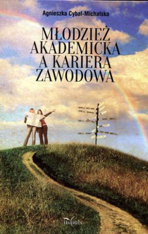 Młodzież Akademicka A Kariera Zawodowa - Agnieszka Cybal-Michalska [SZKOŁA]