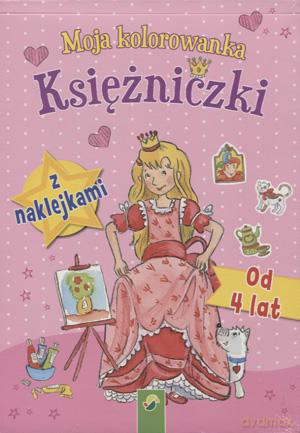Moja Kolorowanka. Księżniczki Z Naklejkami - Praca Zbiorowa [KSIĄŻKA]