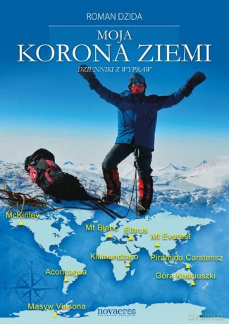 Moja Korona Ziemi. Dzienniki Z Wypraw - Roman Dzida [KSIĄŻKA]