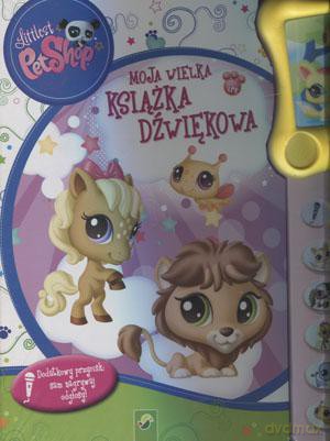 Moja Wielka Książka Dźwiękowa. Littlest Pet Shop - Praca Zbiorowa [KSIĄŻKA]