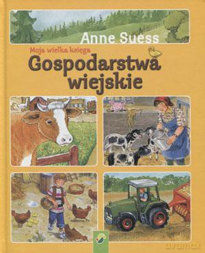 Moja Wielka Księga. Gospodarstwa Wiejskie - Anne Suess [KSIĄŻKA]