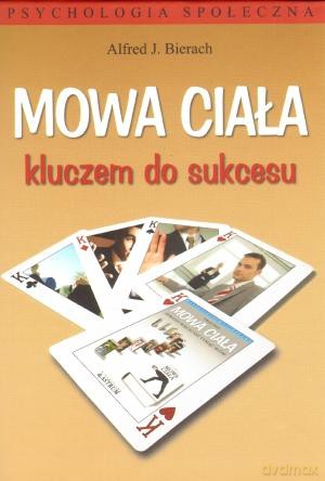 Mowa Ciała Kluczem Do Sukcesu - Alfred J. Bierach [KSIĄŻKA]
