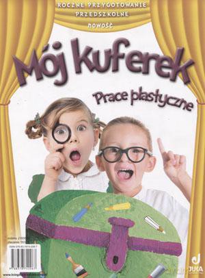 Mój Kuferek Prace Plastyczne Roczne Przygotowanie Przedszkolne Edukacja Przedszkolna - Praca Zbiorowa [KSIĄŻKA]
