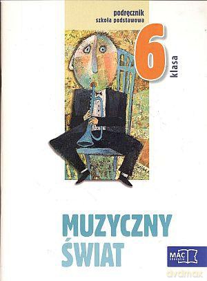 Muzyka Muzyczny Świat Sp Kl.6 Podręcznik - Teresa Wójcik [KSIĄŻKA]