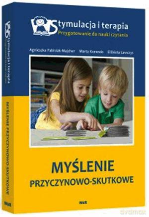 Myślenie Przyczynowo-Skutkowe. - Agnieszka Fabisiak-Majcher, Marta Korendo, Elżbieta Ławczys [SZKOŁA]