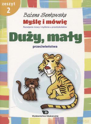 Myślę I Mówię. Zeszyt 2. Duży, Mały. Przeciwieństwa - Bożena Senkowska [KSIĄŻKA]