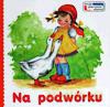 Na Podwórku. Moje Pierwsze Słowa. - Praca Zbiorowa [KSIĄŻKA]