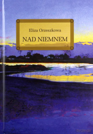 Nad Niemnem (oprawa Twarda Kolorowa) - Eliza Orzeszkowa [KSIĄŻKA]