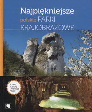 Najpiękniejsze Polskie Parki Krajobrazowe - Praca Zbiorowa [KSIĄŻKA]