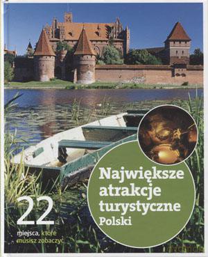 Największe Atrakcje Turystyczne Polski. 22 Miejsca, Które Musisz Znać - Praca Zbiorowa [KSIĄŻKA]