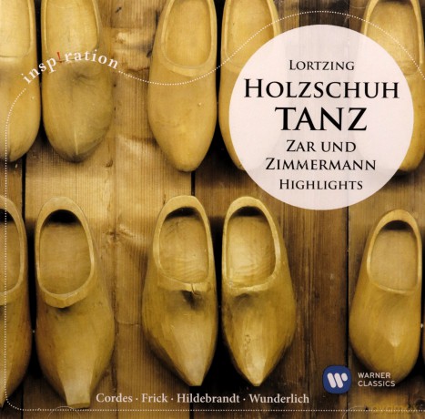 Wunderlich/Hildebrandt/Frick/Cordes: Holzschuhtanz: Zar Und Zimmermann - Highlights [CD]