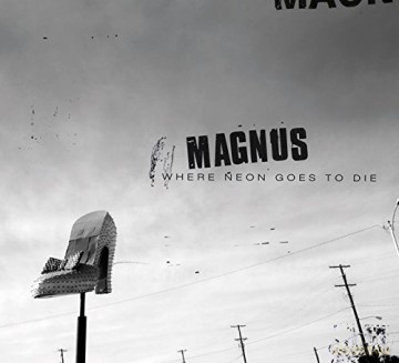 Magnus: Where Neon Goes To Die [CD]