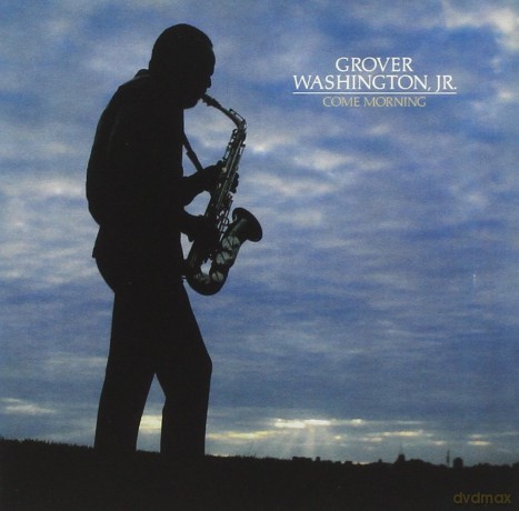 Grover Jr. Washington: Come Morning [CD]