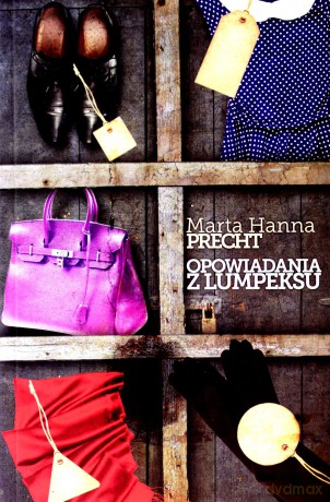 Opowiadania z lumpeksu - Precht Marta Hanna [KSIĄŻKA]
