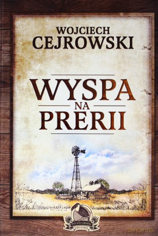 Wyspa na prerii (twarda) - Wojciech Cejrowski [KSIĄŻKA]