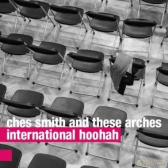Ches Smith And These Arches: International Hoohah [CD]