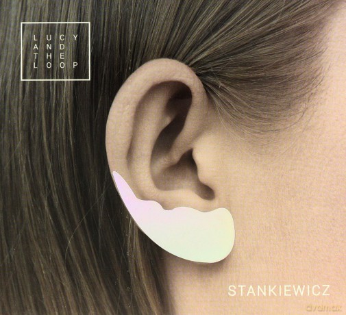 Stankiewicz: Lucy And The Loop [CD]