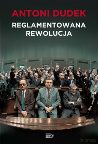 Reglamentowana rewolucja - Antoni Dudek [KSIĄŻKA]