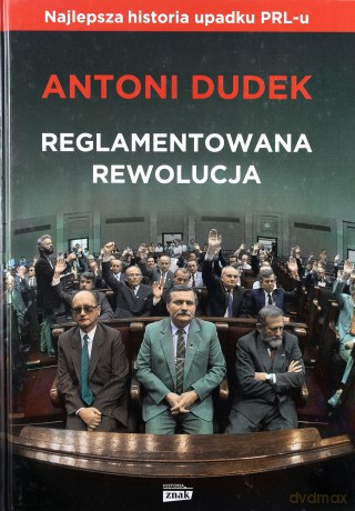 Reglamentowana rewolucja - Antoni Dudek [KSIĄŻKA]