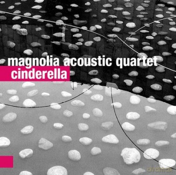 Magnolia Acoustic Quartet: Cinderella [CD]