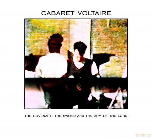 Cabaret Voltaire: The Covenant The Sword And The Arm Of The Lord [CD]