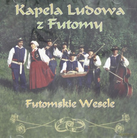Kapela Ludowa z Futomy: Futomskie Wesele [CD]