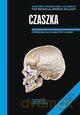 Czaszka. Anatomia prawidłowa człowieka [KSIĄŻKA]