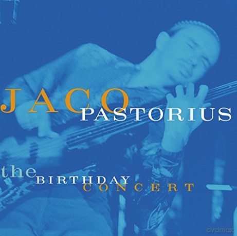 Jaco Pastorius: The Birthday Concert [CD]