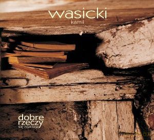 Kamil Wasicki: Dobre rzeczy się zdarzają [CD]