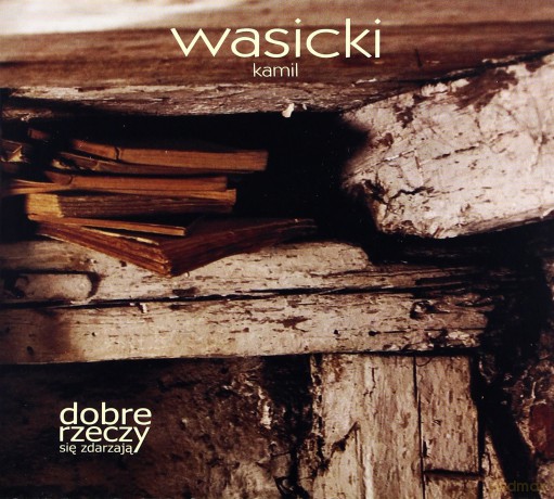 Kamil Wasicki: Dobre rzeczy się zdarzają [CD]