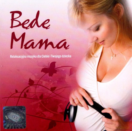 Będę Mamą - Muzyka Dla Twojego Dziecka [CD]