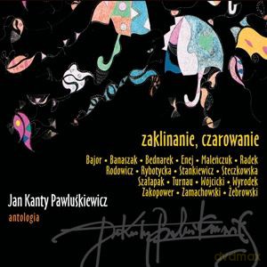 Jan Kanty Pawluśkiewicz: Antologia. Volume 9: Zaklinanie, czarowanie  [CD]