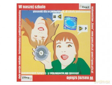W naszej szkole. Piosenki dla uczniów klas 4-6 szkoły podstawowej [CD]