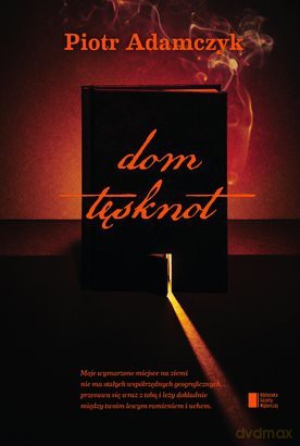 Dom tęsknot - Piotr Adamczyk [KSIĄŻKA] 