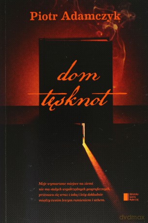 Dom tęsknot - Piotr Adamczyk [KSIĄŻKA] 