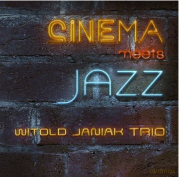 Witold Janiak Trio: Cinema meets Jazz [CD]