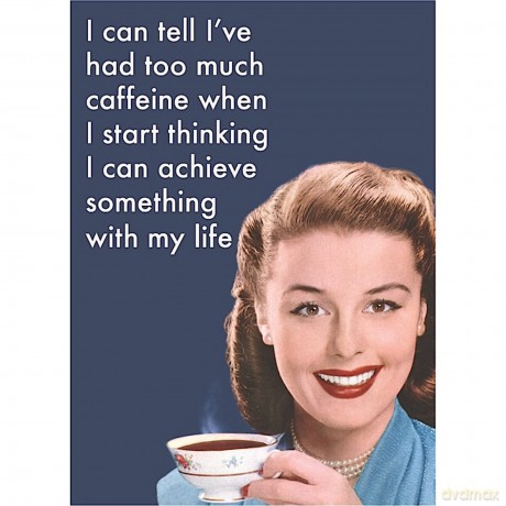 I Can Tell I' Ve Had Too Much Caffeina Frigorifero