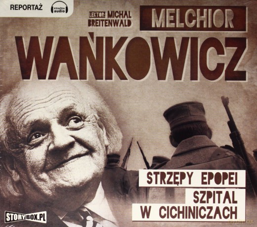 Strzępy epopei. Szpital w Cichinczach - Melchior Wańkowicz (digipack) [AUDIOBOOK] [CD-MP3]
