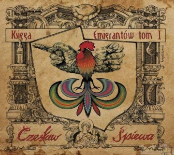 Czesław Śpiewa: Księga Emigrantów Tom I (digipack) [CD]