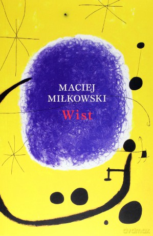Wist. Zeszyty literackie - Maciej Miłkowski [KSIĄŻKA]