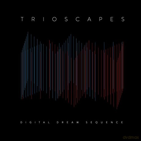 Trioscapes: Digital Dream Sequence [CD]
