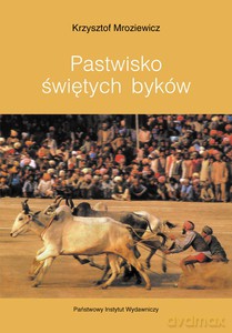 Pastwisko świętych byków - Mroziewicz Krzysztof [KSIĄŻKA]