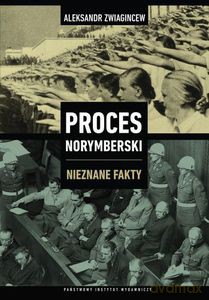 Proces Norymberski. Nieznane fakty - Zwiagincew Aleksandr [KSIĄŻKA]